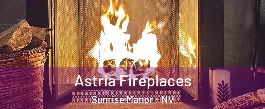 Astria Fireplaces Sunrise Manor - NV