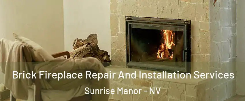 Brick Fireplace Repair And Installation Services Sunrise Manor - NV
