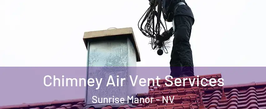 Chimney Air Vent Services Sunrise Manor - NV