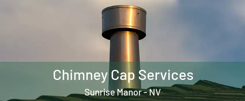 Chimney Cap Services Sunrise Manor - NV