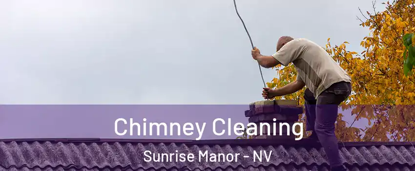 Chimney Cleaning Sunrise Manor - NV