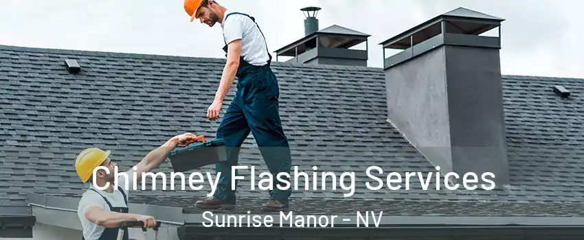 Chimney Flashing Services Sunrise Manor - NV