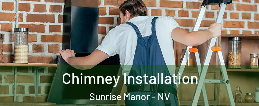 Chimney Installation Sunrise Manor - NV