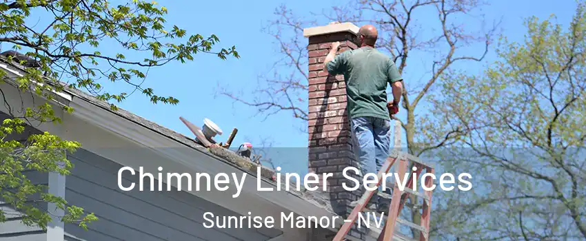 Chimney Liner Services Sunrise Manor - NV
