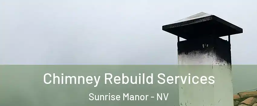 Chimney Rebuild Services Sunrise Manor - NV