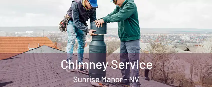 Chimney Service Sunrise Manor - NV