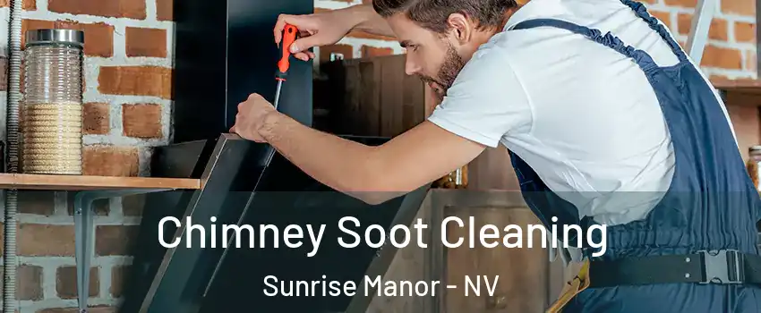 Chimney Soot Cleaning Sunrise Manor - NV