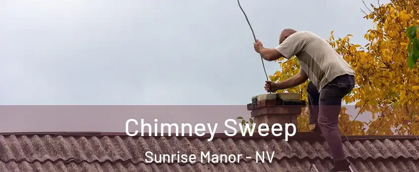 Chimney Sweep Sunrise Manor - NV