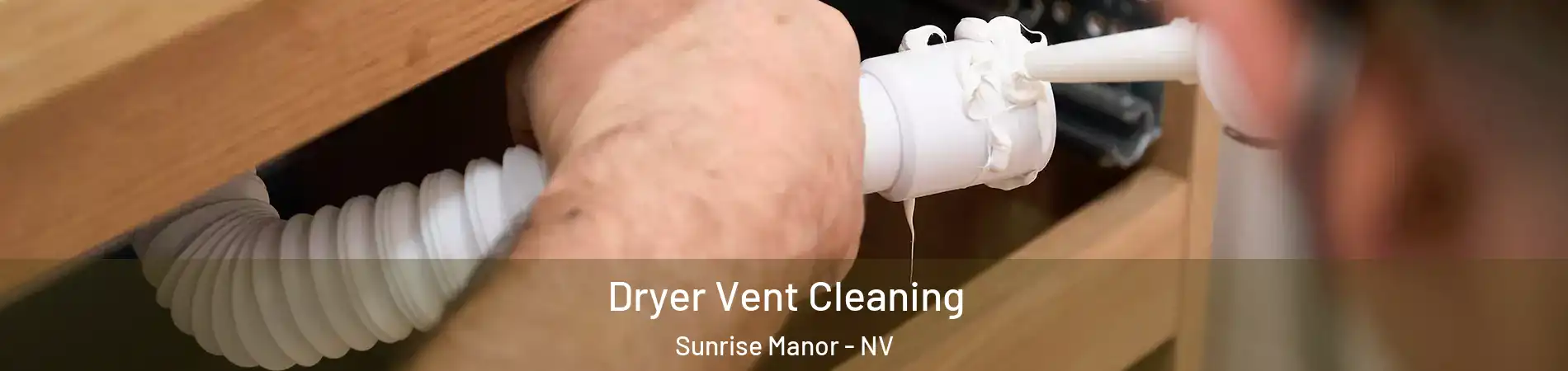 Dryer Vent Cleaning Sunrise Manor - NV