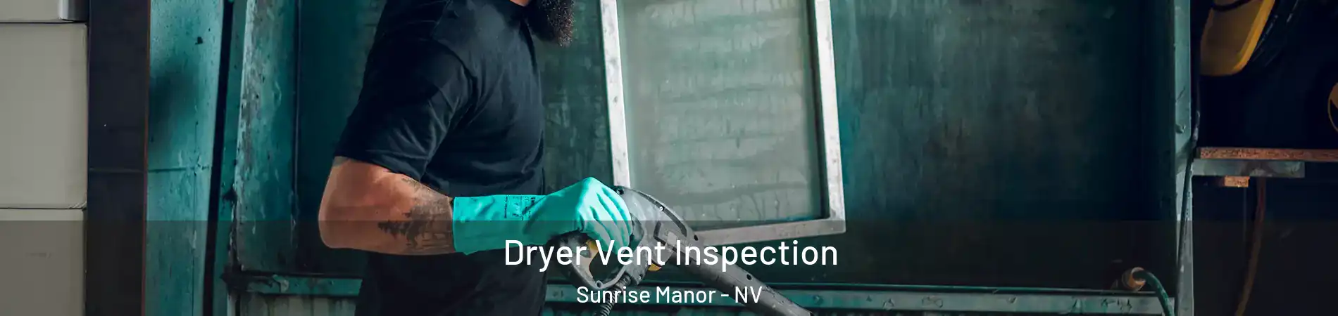 Dryer Vent Inspection Sunrise Manor - NV
