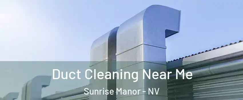 Duct Cleaning Near Me Sunrise Manor - NV