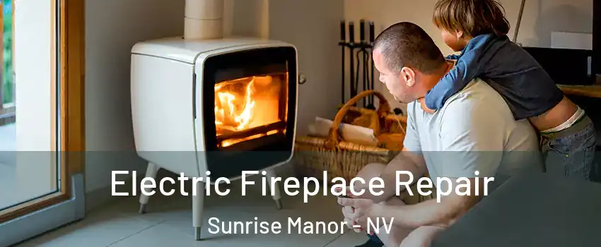 Electric Fireplace Repair Sunrise Manor - NV