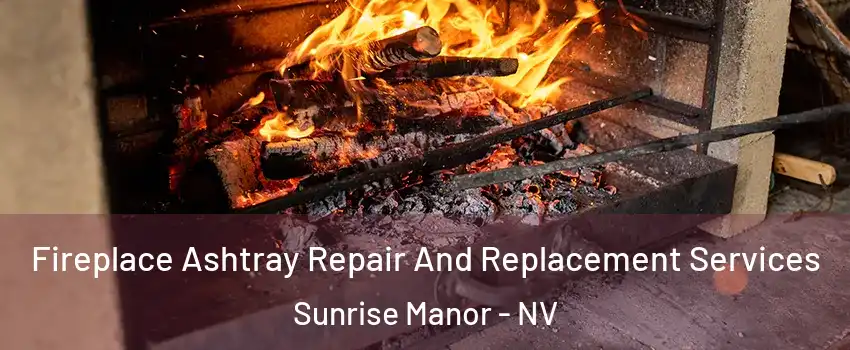 Fireplace Ashtray Repair And Replacement Services Sunrise Manor - NV