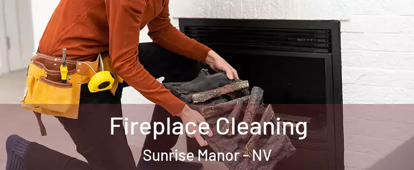 Fireplace Cleaning Sunrise Manor - NV
