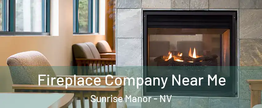 Fireplace Company Near Me Sunrise Manor - NV