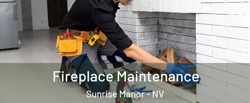 Fireplace Maintenance Sunrise Manor - NV