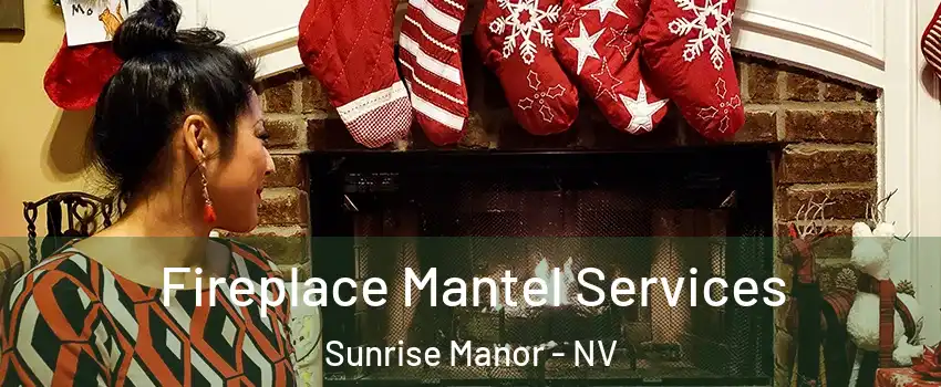 Fireplace Mantel Services Sunrise Manor - NV