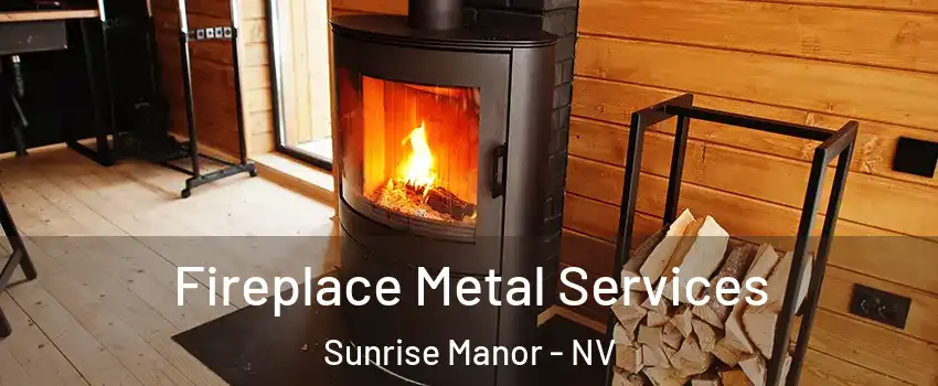 Fireplace Metal Services Sunrise Manor - NV