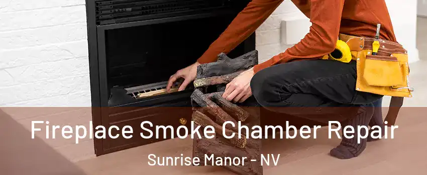 Fireplace Smoke Chamber Repair Sunrise Manor - NV