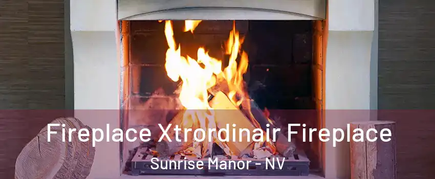 Fireplace Xtrordinair Fireplace Sunrise Manor - NV