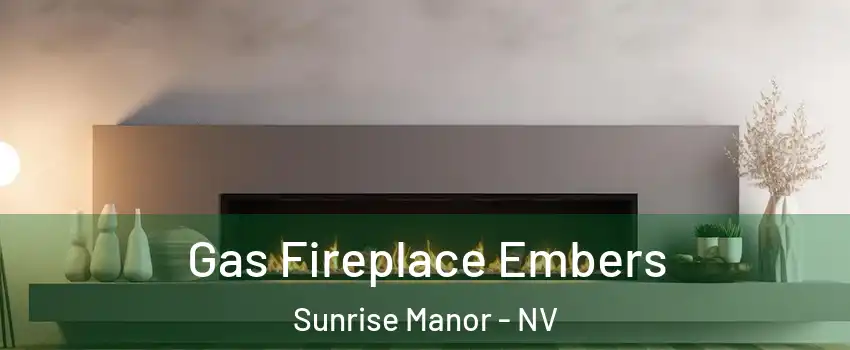 Gas Fireplace Embers Sunrise Manor - NV