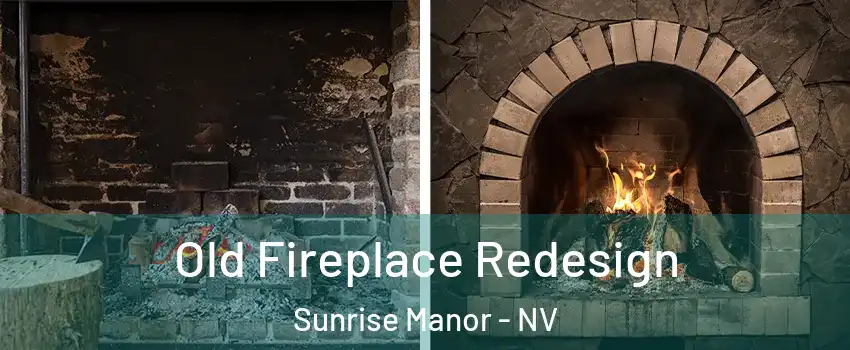 Old Fireplace Redesign Sunrise Manor - NV