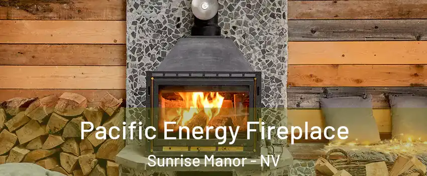 Pacific Energy Fireplace Sunrise Manor - NV