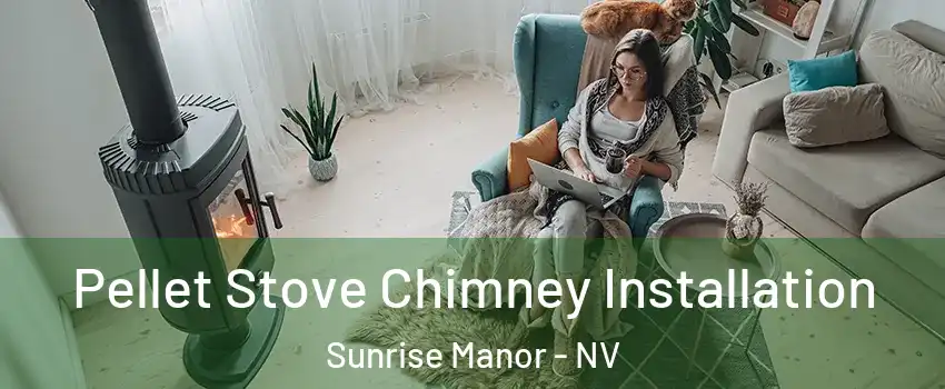 Pellet Stove Chimney Installation Sunrise Manor - NV