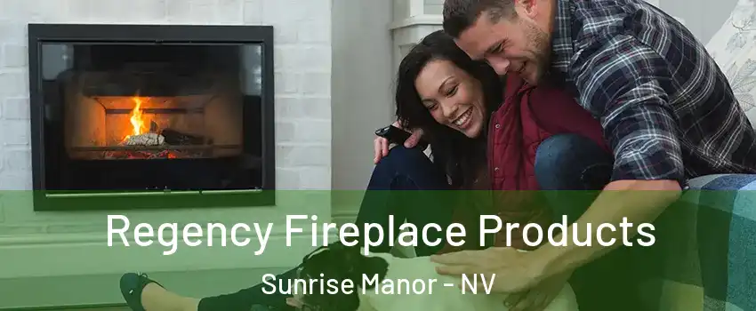 Regency Fireplace Products Sunrise Manor - NV