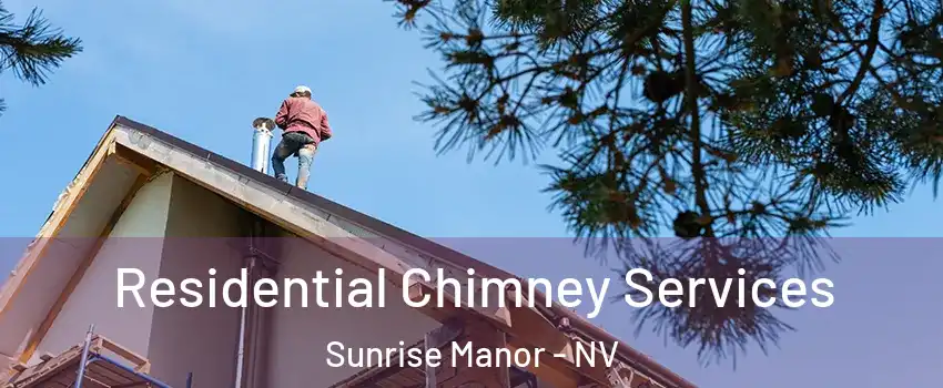Residential Chimney Services Sunrise Manor - NV