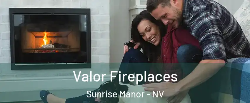 Valor Fireplaces Sunrise Manor - NV