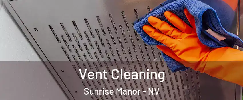 Vent Cleaning Sunrise Manor - NV