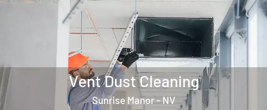 Vent Dust Cleaning Sunrise Manor - NV