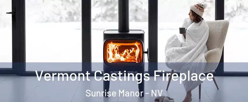Vermont Castings Fireplace Sunrise Manor - NV