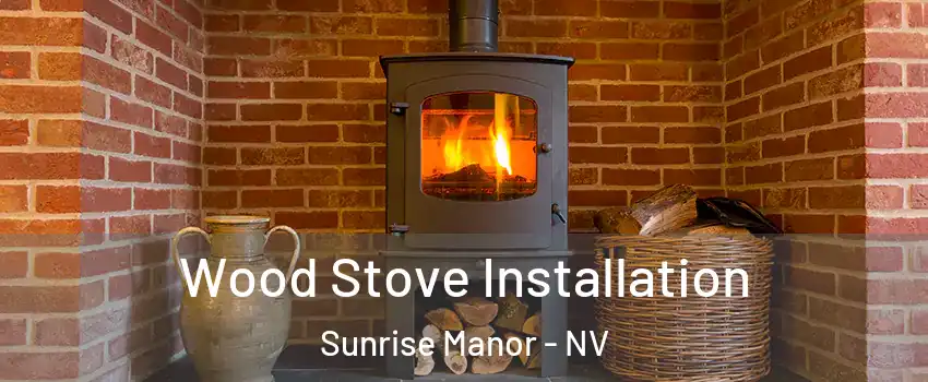 Wood Stove Installation Sunrise Manor - NV